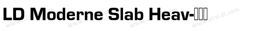 LD Moderne Slab Heav字体转换